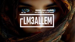 LM3ALLEM By Saad Lamjarred  New Composition By Rhythm Aurora [upl. by Laerol707]