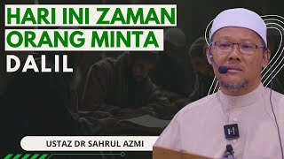 Hari Ini Zaman Orang Minta Dalil  Ustaz Dr Sahrul Azmi [upl. by Anayit]