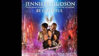 quotBe Gratefulquot 2013 Black Nativity Soundtrack feat Jennifer Hudson [upl. by Betta]