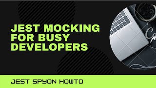 JestJS Mocking tutorial for busy developers Part 3 jestspyOn and jestmock [upl. by Kilar679]