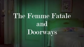 The Femme Fatale and Doorways [upl. by Eicnahc]