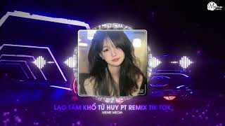 MASHUP 8IN1 REMIX  LAO TÂM KHỔ TỨ x VẠN SỰ TÙY DUYÊN x NƠI VỰC NƠI TRỜI  LIST REMIX HUY PT [upl. by Irmina]