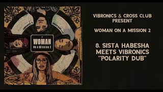 8 Sista Habesha meets Vibronics quotPolarity Dubquot [upl. by Enelyt849]