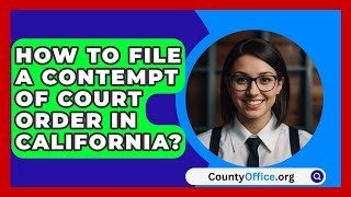 How To File A Contempt Of Court Order In California  CountyOfficeorg [upl. by Puri]