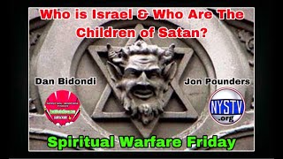 Who is Israel amp Who Are The Children of Satan Spiritual Warfare [upl. by Brackely]