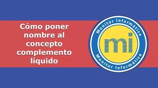 Cómo poner Nombre al Concepto Complemento del Líquido en Nóminas Monitor Informática [upl. by Yna]