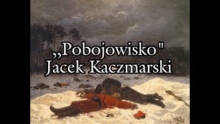 Pobojowisko  Jacek Kaczmarski TEKST [upl. by Christiana187]