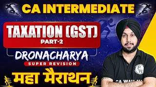 CA Inter GST Super Revision Marathon 🔥🔥 Part2  CA Jasmeet Singh  Dronacharya [upl. by Alemac]