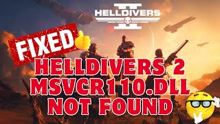 How To Fix Helldivers 2 MSVCR110dll Not Found Error  2024 Quick Solutions [upl. by Jaworski]