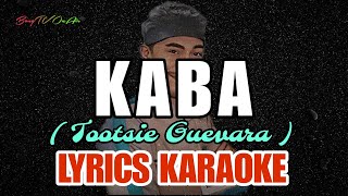 KABA  TOOTSIE GUEVARA   LYRICS KARAOKE  BY BongTV OnAir [upl. by Lipscomb]