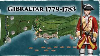 The European Siege That Decided American Independence The Great Siege of Gibraltar 1779–1783 [upl. by Nieberg]