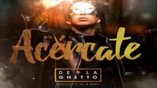 De La Ghetto  Acércate Audio Original [upl. by Kraul]