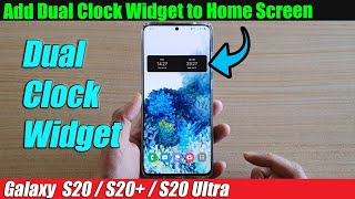 Galaxy S20S20 How to Add Dual Clock Widget to Home Screen [upl. by Nabalas]