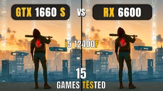 GTX 1660 Super vs RX 6600  i5 12400F  Test In 15 Games [upl. by Koosis]