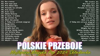 Polskie Przeboje  Najpopularniejsze Polskie Piosenki 2024  Największe przeboje 2024 [upl. by Ferwerda]