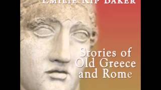 Stories of Old Greece and Rome FULL Audiobook [upl. by Hanschen]