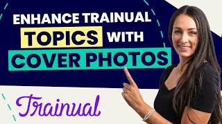 How to Enhance Your Trainual Topics with Cover Photos [upl. by Crooks341]