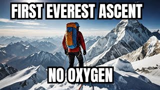 First Ascent Everest No Oxygen [upl. by Nivloc164]