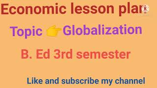 Economics lesson plan on Globalization Economics lesson plan bEd 3rd sem [upl. by Ivory]