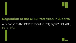 Regulation of the OHS Profession in Alberta  Part 1 of 3  BCRSP Connect Event [upl. by Ydnagrub]