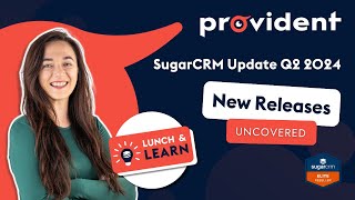 SugarCRM Lunch amp Learn Q2 2024  New Releases Uncovered [upl. by Benia]