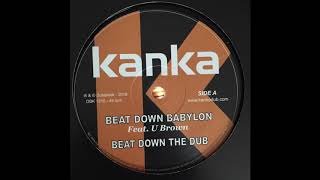 Beat Down Babylon  Kanka Feat U Brown  Dubalistik Records DBK1210 [upl. by Perkins245]