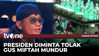 Presiden Diminta Tolak Gus Miftah Mundur  Kabar Petang tvOne [upl. by Leunad]