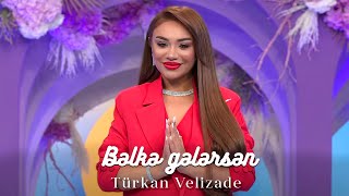 Türkan Velizade  Bəlkə Gələrsən Official Video [upl. by Eggett947]