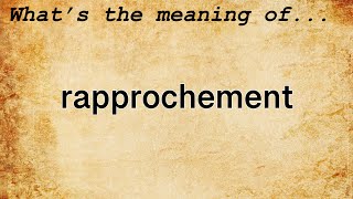 Rapprochement Meaning  Definition of Rapprochement [upl. by Kenney]