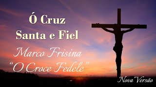 O CRUZ SANTA E FIEL  quotO Croce Fedelequot  Marco Frisina [upl. by Roer]