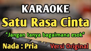 SATU RASA CINTA  KARAOKE  NADA PRIA COWOK  Versi Original  Arief [upl. by Suoivart]