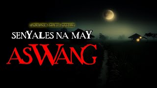 SENYALES NA MAY ASWANG  TRUE STORY [upl. by Dyer]