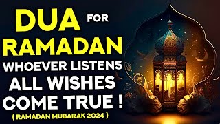 Dua For Ramadan Must Listen  Whoever Listens To This Dua All Wishes Come True  Ramadan Mubarek [upl. by Nesyaj]