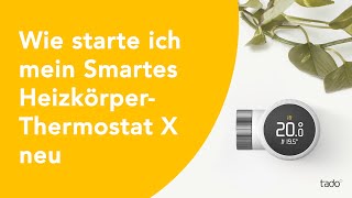 Wie starte ich mein tado° Smartes Heizkörper Thermostat X neu [upl. by Marylinda]