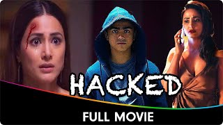 Hacked  Hindi Full Movie  Hina Khan Rohan Shah Mohit Malhotra [upl. by Loats]