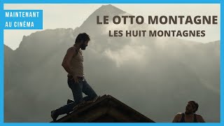 Le Otto Montagne Les Huit Montagnes  Maintenant au cinéma [upl. by Donaghue]