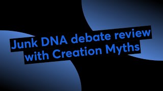 Junk DNA debate review with Creation Myths [upl. by Corvese]