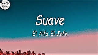 El Alfa El Jefe  Suave LetraLyrics Video [upl. by Velleman384]