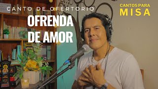 Ofrenda de amor  Canto de ofertorio [upl. by Afrika382]