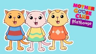 Three Little Kittens  Mother Goose Club Playhouse Kids Song [upl. by Wylma]