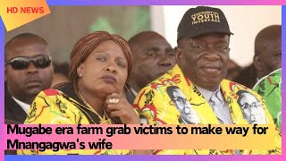 Mugabe era farm grab victims to make way for Mnangagwas wife [upl. by Einalem]