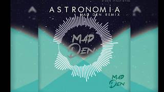 Vicetone amp Tony Igy  Astronomia MAD DEN Remix [upl. by Ailyt]