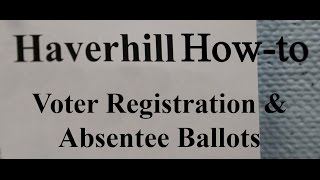 Haverhill Howto Voter Registration amp Absentee Ballots [upl. by Anole]