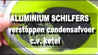 ALUMINIUM SCHILFERS verstoppen condensafvoer cv ketel [upl. by Costanza]