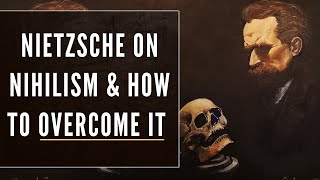 Nietzsche on Nihilism amp the Steps to Overcome It What is Nihilism [upl. by Cates]