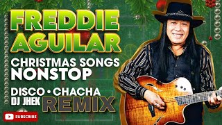 FREDDIE AGUILAR CHRISTMAS SONGS NONSTOP DISCO CHACHA REMIX  MUSIC MIX  DJ JHEK REMIX [upl. by Aicenet292]