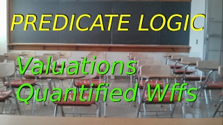 Predicate Logic Valuations Part 2 Quantified Wffs [upl. by Shane]