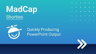 MadCap Shorties Quickly Producing PowerPoint Output [upl. by Anaibaf]