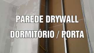 Parede Drywall Fechamento Dormitório com Porta Passo a Passo [upl. by Shum]