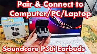 Soundcore P30i Earbuds How to Connect to ComputerPCLaptop via Bluetooth [upl. by Tecil852]